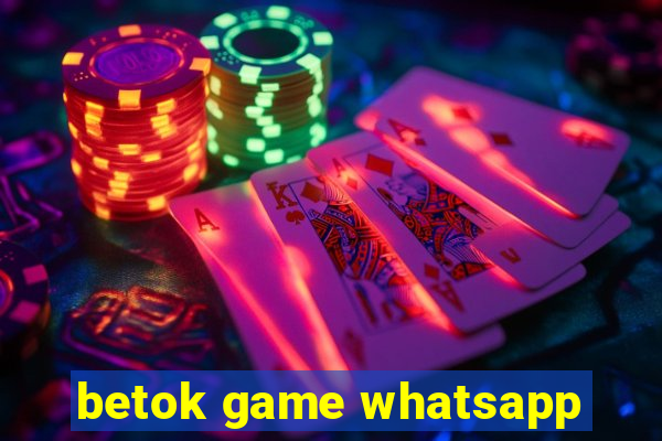 betok game whatsapp